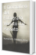 Il Giornalino del Fotografo Venuto dal Passato: Numero10. Ottobre 2024