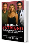 Sedotta dal Patrigno della Mia Migliore Amica e dal Suo Socio: Racconto Erotico &ndash; Triolismo MMF &bull; Medici Dominatori &bull; Voyeurismo &bull; Segreto Proibito &bull; Differenza d&rsquo;Et&agrave; &bull; BDSM