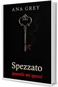 Spezzato &ndash; quando mi spezzi