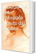 Il Giornalino del Fotografo Venuto dal Passato : Numero 1. Gennaio 2024