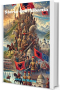 Storia dell'Albania. Corso Completo : Dalle Origini Illiriche all'Integrazione Europea (Capire la Storia: Corsi Essenziali per Tutti)