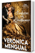 Sedurre un gentiluomo: Romanzo storico (Cuori Infranti Vol. 1)