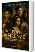 IL LEONE DI FIRENZE: Tra intrighi, arte e sangue nella corte dei Medici