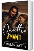 Quattro Amanti: Collezione Romantica