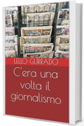 C'era una volta il giornalismo