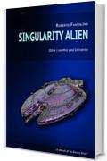 Singularity Alien: Oltre i confini dell'Universo