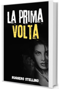 La Prima Volta: Il thriller che ti farà dubitare di ogni moglie perfetta | Suspense, inganni e un crimine silenzioso impossibile da dimenticare