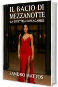 Il bacio di Mezzanotte: La giustizia implacabile