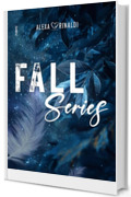 Fall Series: Volume unico + Contenuti extra (Collana Dark-Brightlove - PubMe) (PubMe Romance)