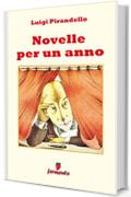 Novelle per un anno - edizione completa 302 novelle (Emozioni senza tempo)