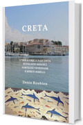 Creta. L&rsquo;isola greca nascosta di palazzi minoici, fortezze veneziane e spiriti ribelli: Una guida di viaggio diversa sulla Grecia, tra storia, architettura ... nella cultura e nel paesaggio Vol. 9)