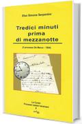 Tredici minuti prima di mezzanotte: (Il processo De Marco - 1904) (La Corte! Processi celebri teramani)