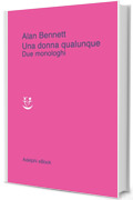 Una donna qualunque: Due monologhi