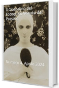 Il Giornalino del Fotografo Venuto dal Passato : Numero 4. Aprile 2024