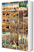 Storia dell'Arabia Saudita - Corso completo: Dalle Carovane al Petrolio - Storia di un Regno nel Deserto (Capire la Storia: Corsi Essenziali per Tutti)