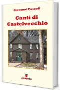 Canti di Castelvecchio (Emozioni senza tempo)