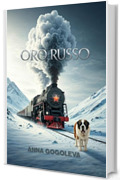 Oro Russo: Il prezzo della redenzione. Un avvincente thriller storico su vendetta, sopravvivenza e la forza dello spirito umano!