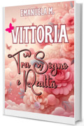 Vittoria: tra sogno e realtà
