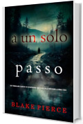 A un solo passo (Un thriller carico di suspense con Kari Blackhorse—Libro uno)