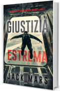 Giustizia estrema (Un thriller d'azione con Axel Strike—Libro 1)