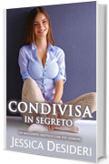 Condivisa In Segreto: Un Racconto Erotico Con Più Uomini (Racconti Espliciti)