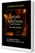 DIETRO LA MASCHERA: L'Arte e la Passione del Fare Teatro