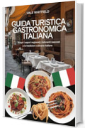 Guida turistica gastronomica italiana: Scopri i sapori regionali, i ristoranti nascosti e le tradizioni culinarie italiane