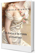 IL DUCA E LA ROSA D'INVERNO: LA SAGA DEI LESTOFANTI 2