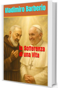la Sofferenza di una Vita
