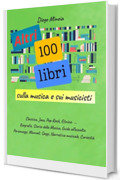 Altri 100 libri sulla musica e sui musicisti: Classica, Jazz, Pop-rock, Etnica ...