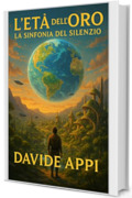 L'Et&agrave; dell'Oro: La Sinfonia del Silenzio