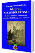 DI QUEL SECONDO REGNO: Lettura affettuosa e irriverente di Canti scelti del Purgatorio dantesco