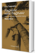 Bagnine tutte bagnate &mdash; Raccolta 2: Erotica lesbo piede anale BDSM intensa