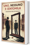 Studiare Pirandello: Uno, Nessuno e Centomila con Analisi, Riassunti e Illustrazioni d’autore – Un Viaggio nell’Identità Frammentata e nel Relativismo Pirandelliano
