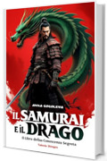 Il Samurai e il Drago: Il Libro della Conoscenza Segreta: La via del guerriero conduce al cuore del pi&ugrave; grande segreto del Vaticano