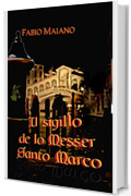 Il Sigillo de lo Messer Santo Marco (Messer Santo Marco - La saga Vol. 3)