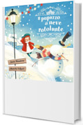 Il pupazzo di neve rotolante: Libro illustrato invernale per bambini dai 3 agli 8 anni (La serie rotolante)