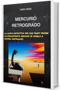 Mercurio Retrogrado: La Guida Definitiva per Non Farsi Venire un Esaurimento Nervoso (e Usarlo per Vostro Vantaggio)