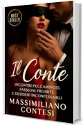 IL CONTE: INCONTRI PECCAMINOSI, PASSIONI PROIBITE E DESIDERI INCONFESSABILI. (Il Conte &ndash; La Saga del Piacere Totale. Anima, Corpo e Mente. Vol. 3)
