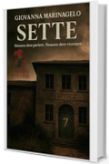 Sette: Nessuno deve parlare. Nessuno deve ricordare. (Crimini d&rsquo;Italia Vol. 7)