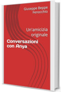 Conversazioni con Anya: Un'amicizia originale (Racconti diversi Vol. 8)