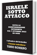 Israele sotto attacco: Tutta la disinformazione antisemita dal 7 ottobre 2023 ad oggi