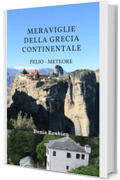 Meraviglie della Grecia Continentale. Tessaglia: Pelio &ndash; Meteore: Una guida di viaggio diversa sulla Grecia, tra storia, architettura e natura (Viaggio nella cultura e nel paesaggio Vol. 51)