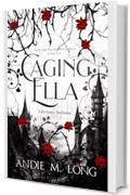 Caging Ella: Edizione Italiana (Dark and Twisted Fairy Tales Edizione Italiana Vol. 1)