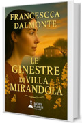 Le ginestre di Villa Mirandola: Un&rsquo;estate lontana, un amore indimenticato, una nuova vita da costruire