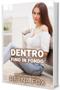 Dentro Fino In Fondo: Racconto Erotico Age Gap (Desideri Proibiti)