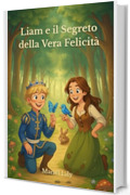 Liam e il Segreto della Vera Felicit&agrave;: Scopri come l&rsquo;amicizia e la gentilezza possano illuminare ogni cuore