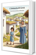 L'INFANZIA DI GESU': RACCONTO ILLUSTRATO