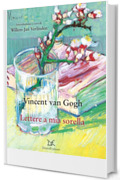 Lettere a mia sorella: Confessioni, complicità, riflessioni sull’arte nelle lettere di Vincent a Willemien, la sorella più amata