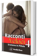 Racconti Veloci 4: Racconti Brevi, Piaceri Intensi Con Un'Altra Persona Tra Noi (Erotismo in Pillole)